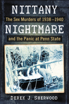 Derek J Sherwood Nittany Nightmare: The Sex Murders of 1938-1940 and the Panic at Penn State