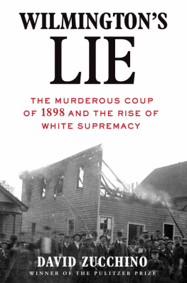 David Zucchino Wilmingtons Lie (Winner of the 2021 Pulitzer Prize): The Murderous Coup of 1898 and the Rise of White Supremacy