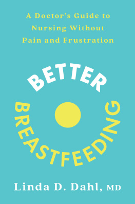 Linda D. Dahl - Better Breastfeeding: A Doctors Guide to Nursing Without Pain and Frustration