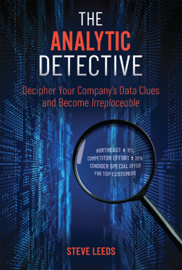 Steve Leeds The Analytic Detective: Decipher Your Companys Data Clues and Become Irreplaceable