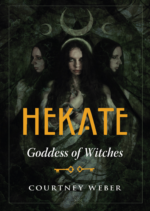 PRAISE FOR HEKATE GODDESS OF WITCHES With insight growing from roots in - photo 1