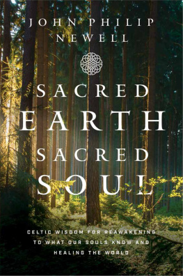 John Philip Newell - Sacred Earth, Sacred Soul: Celtic Wisdom for Reawakening to What Our Souls Know and Healing the World