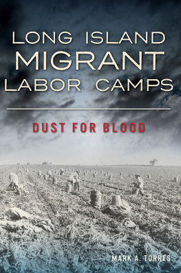 Mark A Torres - Long Island Migrant Labor Camps: Dust for Blood