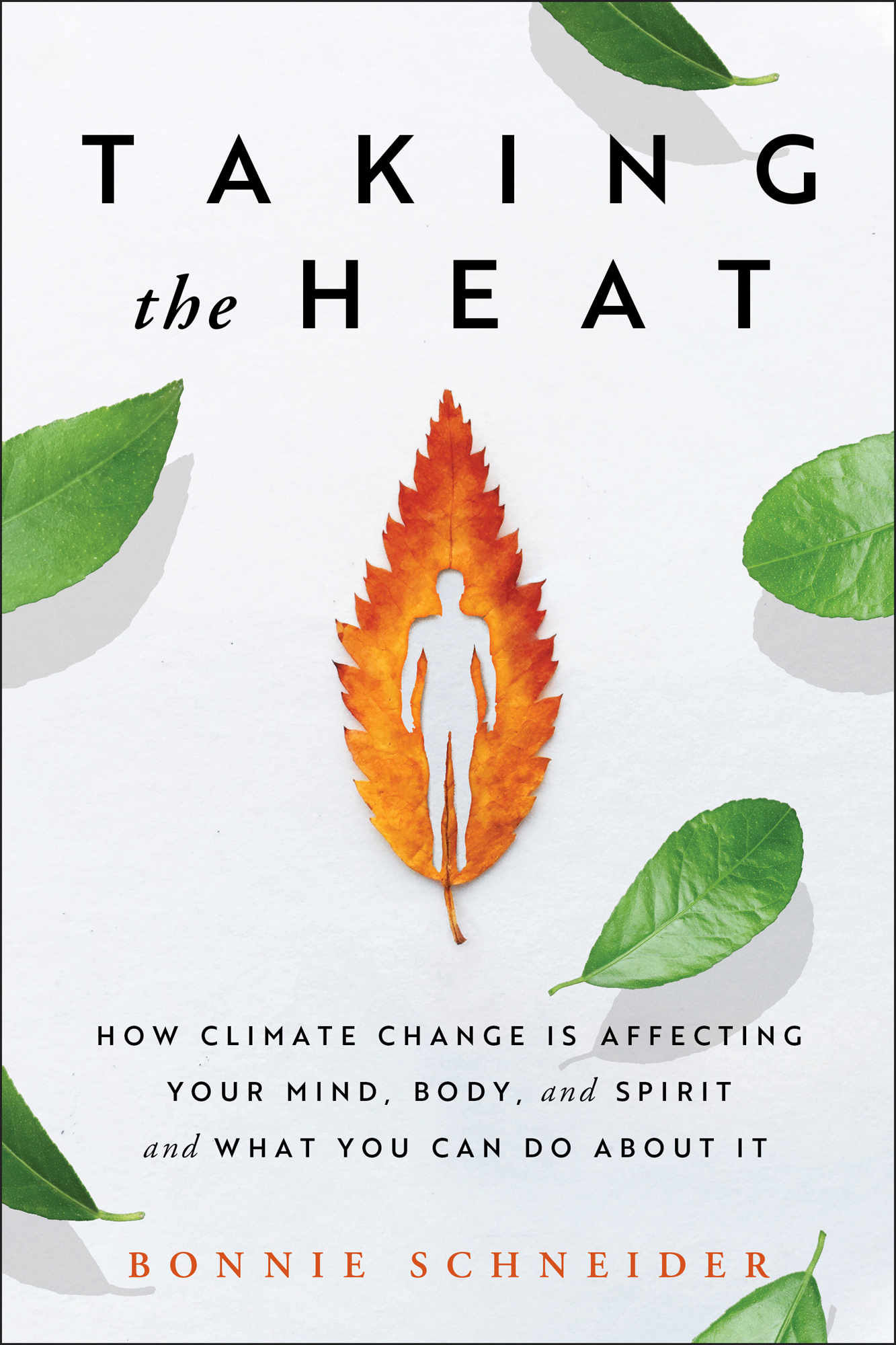 Taking the Heat How Climate Change Is Affecting Your Mind Body and Spirit and - photo 1