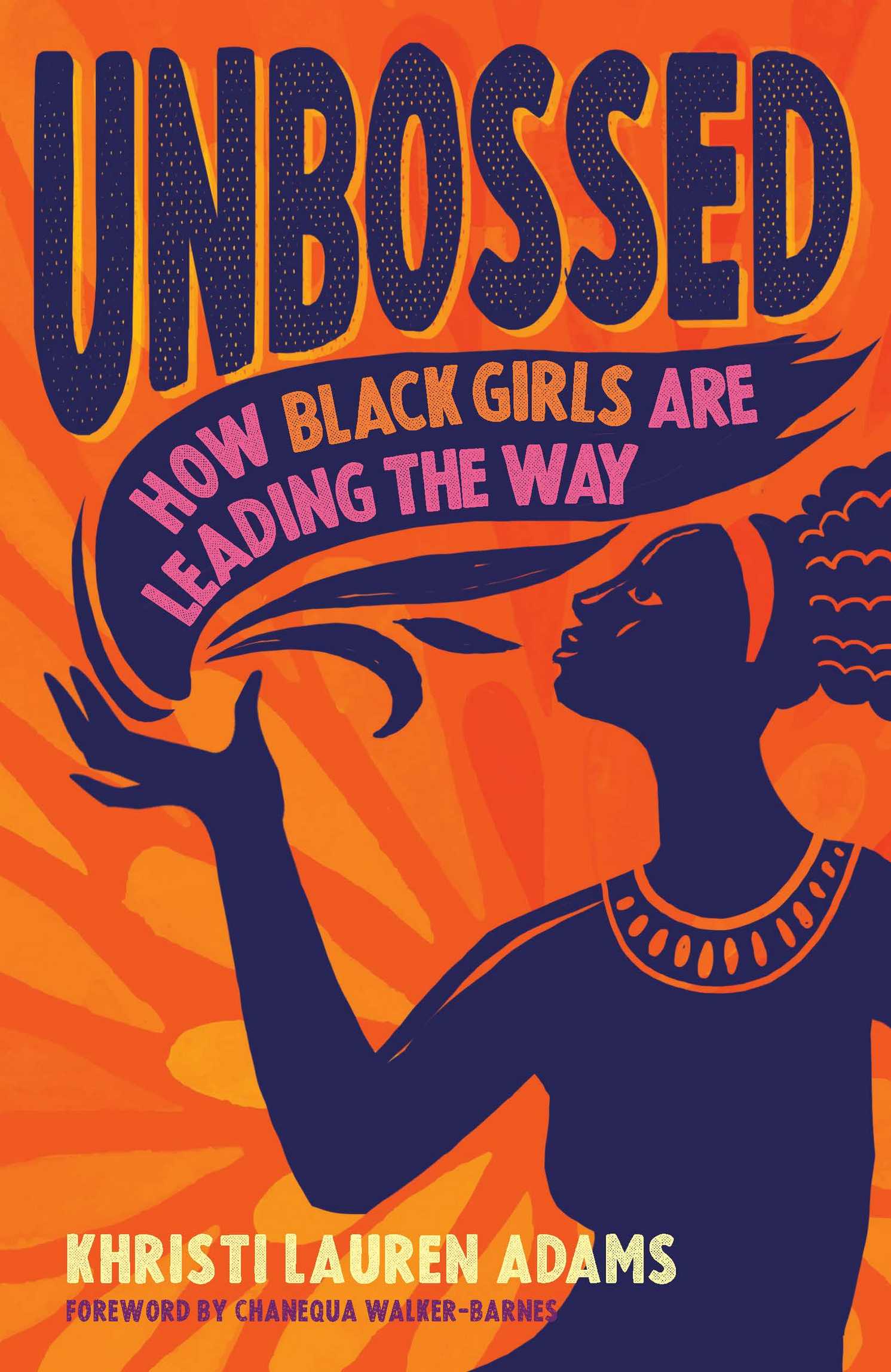 Praise for Unbossed How Black Girls Are Leading the Way Unbossed is a - photo 1