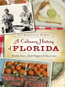 Joy Sheffield Harris - A Culinary History of Florida: Prickly Pears, Datil Peppers & Key Limes