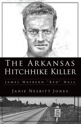 Janie Nesbitt Jones - The Arkansas Hitchhike Killer: James Waybern Red Hall
