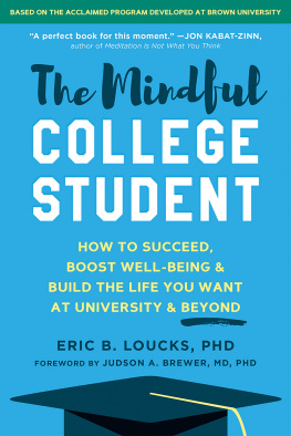 Eric B. Loucks - The Mindful College Student: How to Succeed, Boost Well-Being, and Build the Life You Want at University and Beyond