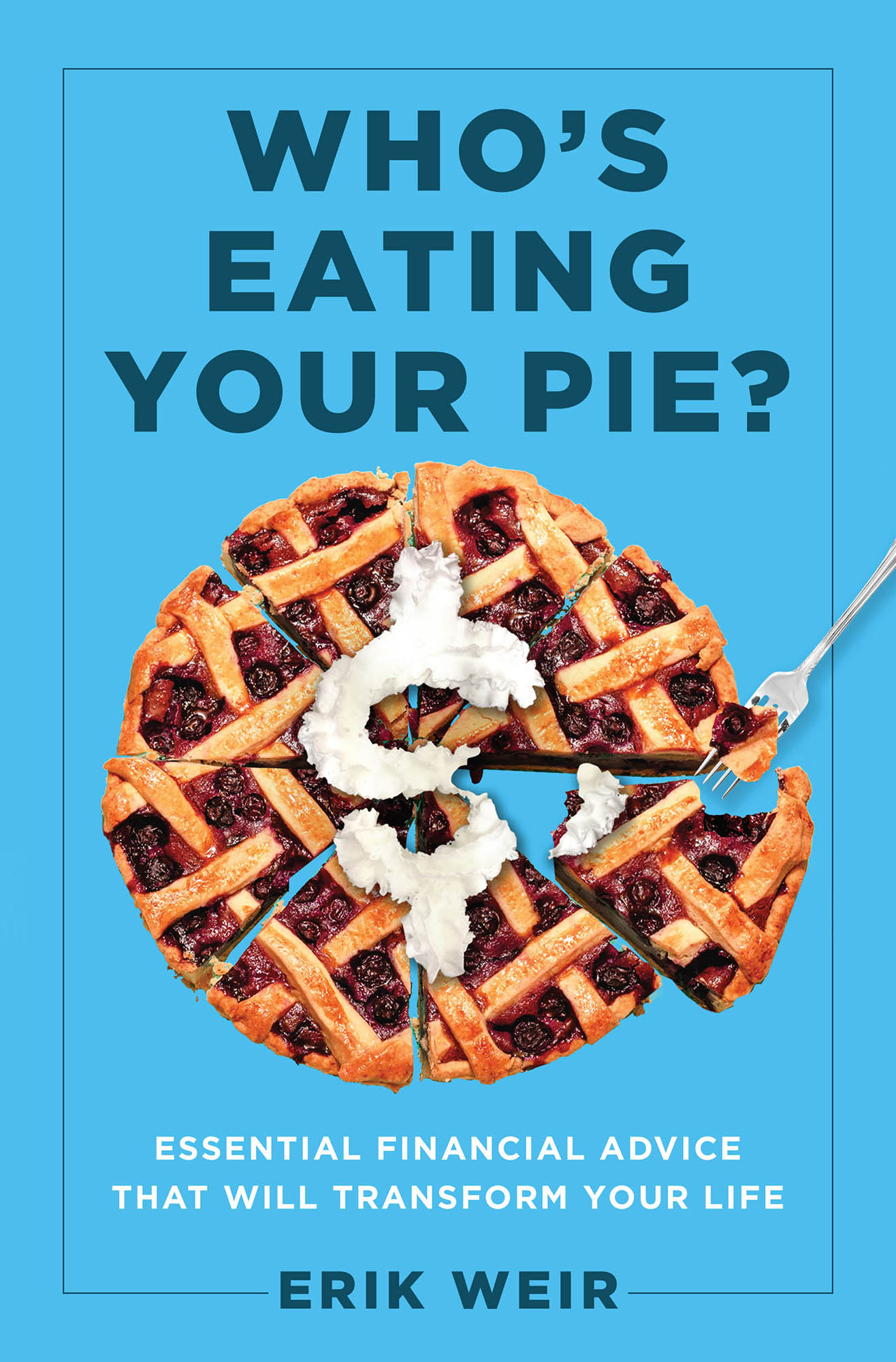 Whos Eating Your Pie Essential Financial Advice that Will Transform Your Life - photo 1