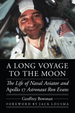 Geoffrey Bowman - A Long Voyage to the Moon: The Life of Naval Aviator and Apollo 17 Astronaut Ron Evans