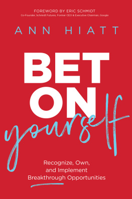 Ann Hiatt - Bet on Yourself: Recognize, Own, and Implement Breakthrough Opportunities