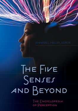 Jennifer L. Hellier - The Five Senses and Beyond: The Encyclopedia of Perception