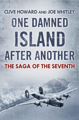 Clive Howard - One Damned Island After Another - The Saga of the Seventh Air Force in World War Two