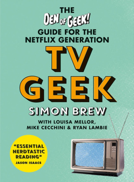 Simon Brew - TV Geek: The Den of Geek Guide for the Netflix Generation