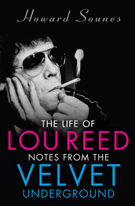 Howard Sounes - The Life of Lou Reed: Notes from the Velvet Underground