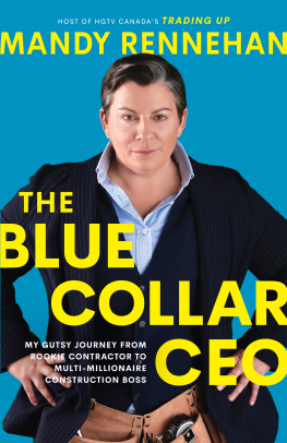 Mandy Rennehan The Blue Collar CEO: My Gutsy Journey from Rookie Contractor to Multi-Millionaire Construction Boss