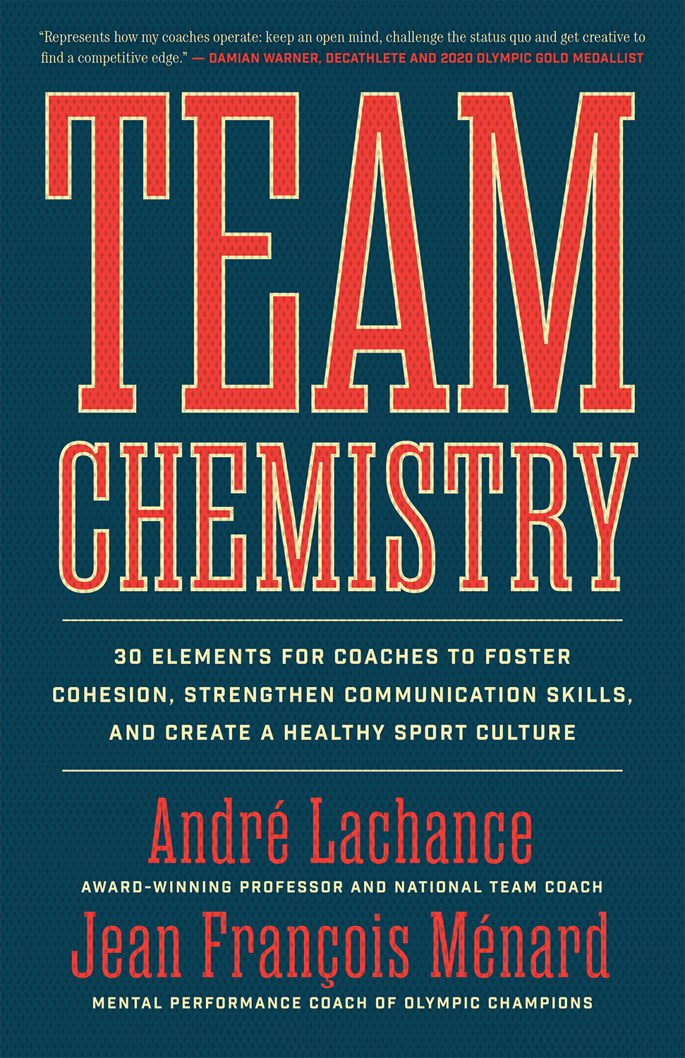 Team Chemistry 30 Elements for Coaches to Foster Cohesion Strengthen - photo 1