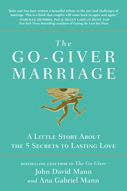 Praise for The Go-Giver Marriage Falling in love is easy Staying in love - photo 1