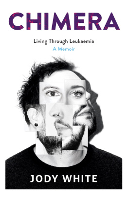 Jody White - Chimera: Living Through Leukaemia, A Memoir