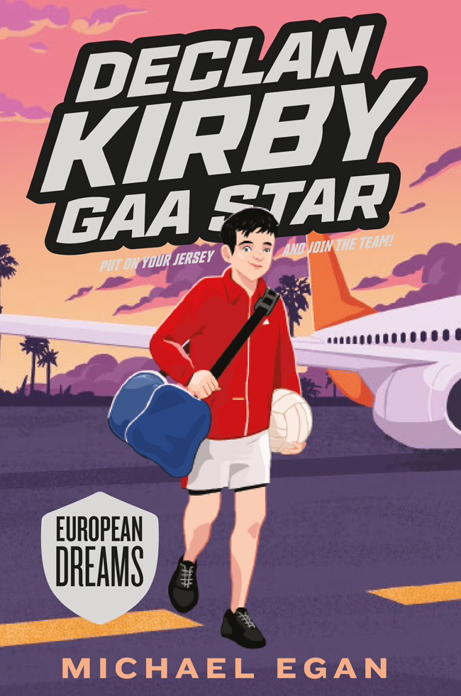 Declan Kirby GAA Star European Dreams Michael Egan Gill Books Contents - photo 1