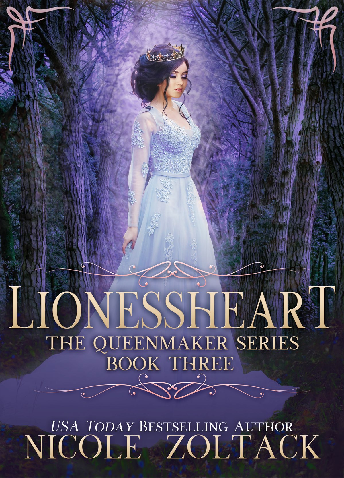 Lionessheart The Queenmaker Series Book Three Nicole Zoltack Contents - photo 1