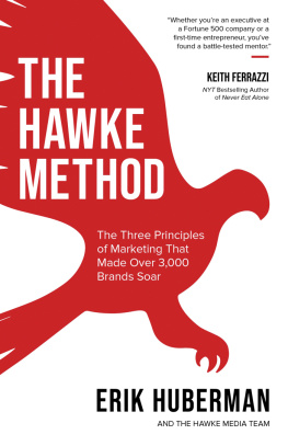 Erik Huberman - The Hawke Method: The Three Principles of Marketing that Made Over 3,000 Brands Soar
