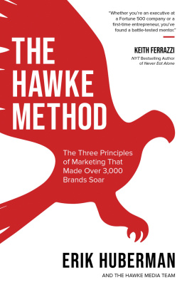 Erik Huberman The Hawke Method: The Three Principles of Marketing that Made Over 3,000 Brands Soar