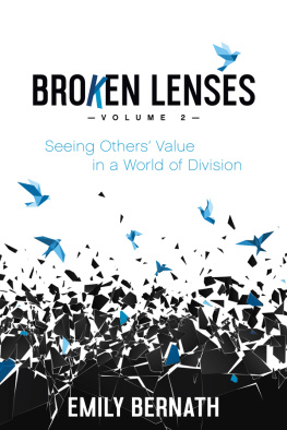 Emily Bernath Broken Lenses: Volume 2: Seeing Others Value in a World of Division