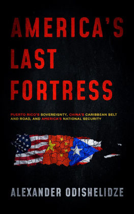 Alexander Odishelidze - Americas Last Fortress: Puerto Ricos Sovereignty, Chinas Caribbean Belt and Road, and Americas National Security