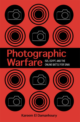 Kareem El Damanhoury Photographic Warfare: ISIS, Egypt, and the Online Battle for Sinai