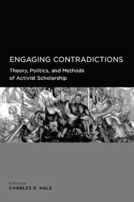 Charles R. Hale - Engaging Contradictions: Theory, Politics, and Methods of Activist Scholarship (Global, Area, and International Archive)