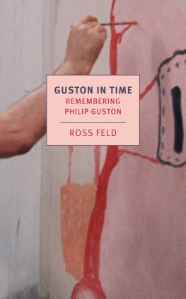 Ross Feld - Guston in Time: Remembering Philip Guston