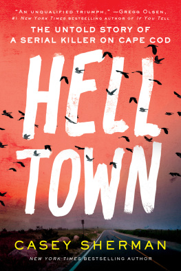 Casey Sherman - Helltown: The Untold Story of a Serial Killer on Cape Cod