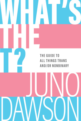 Juno Dawson - Whats the T?: The Guide to All Things Trans And/or Nonbinary