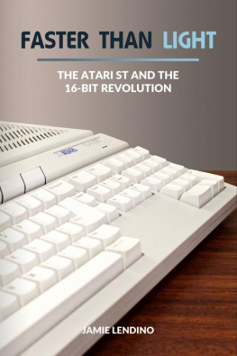 Jamie Lendino Faster Than Light: The Atari St and the 16-Bit Revolution