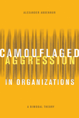 Alexander Abdennur - Camouflaged Aggression in Organizations: A Bimodal Theory