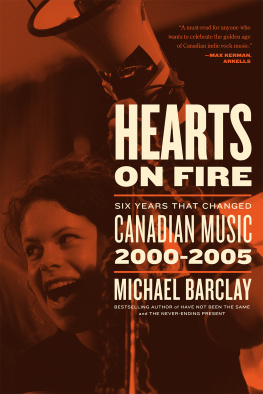 Michael Barclay - Hearts on Fire: Six Years that Changed Canadian Music 2000–2005