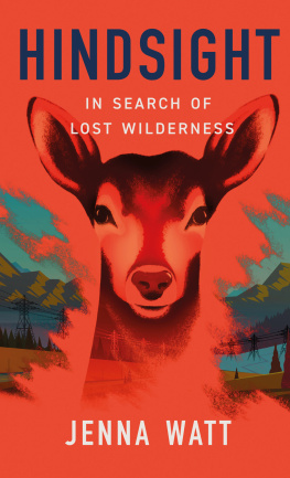 Jenna. Watt - HINDSIGHT: In Search of Lost Wilderness