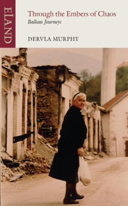 Dervla Murphy Through the Embers of Chaos: Balkan Journeys