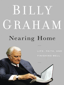 Billy Graham - Nearing Home: Life, Faith, and Finishing Well