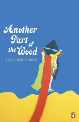 Beryl Bainbridge - Another Part of the Wood