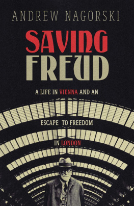 Andrew Nagorski - Saving Freud: A Life in Vienna and an Escape to Freedom in London