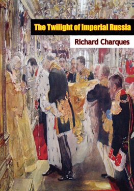 Richard Charques The Twilight of Imperial Russia