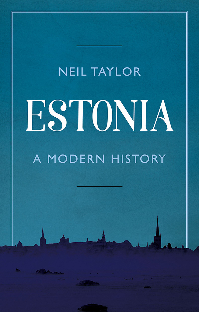 ESTONIA NEIL TAYLOR Estonia A Modern History HURST COMPANY LONDON - photo 1
