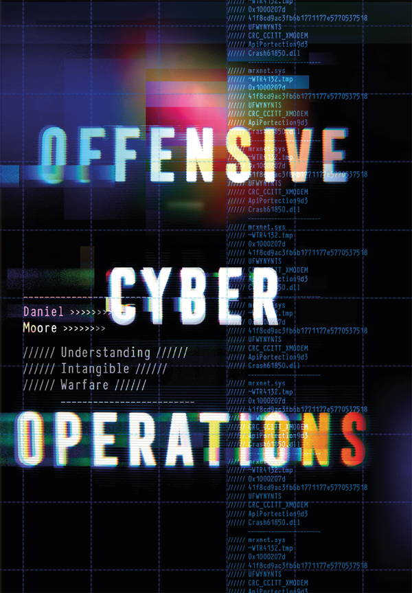 OFFENSIVE CYBER OPERATIONS DANIEL MOORE Offensive Cyber Operations - photo 1