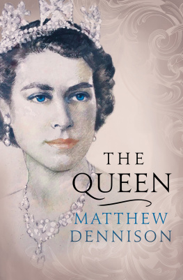 Matthew Dennison - The Queen: An Elegant New Biography of Her Majesty Elizabeth II