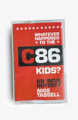 Nige Tassell Whatever Happened to the C86 Kids?: An Indie Odyssey