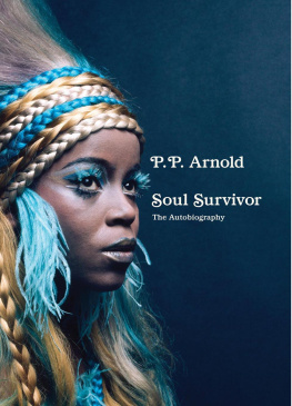 P. P. Arnold - Soul Survivor: The Autobiography: The Extraordinary Memoir of a Music Icon