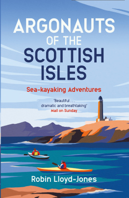 Robin Lloyd-Jones Argonauts of the Scottish Isles: Sea-Kayaking Adventures