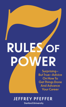 Jeffrey Pfeffer 7 Rules of Power: Surprising - but True - Advice on How to Get Things Done and Advance Your Career